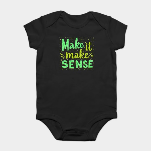 Make It Make Sense Baby Bodysuit by CreativeSage